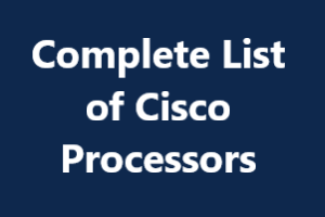 Complete List of Cisco Processors