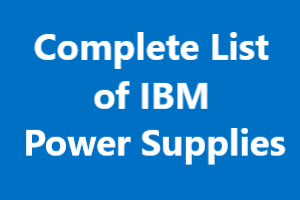 Complete List of IBM Power Supplies