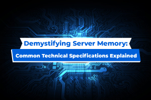 Demystifying Server Memory: Common Technical Specifications Explained
