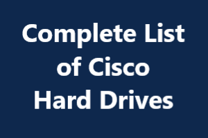 Complete List of Cisco Hard Drives