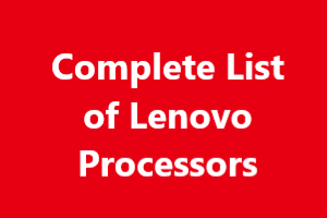 Complete List of Lenovo Processors