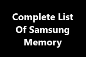 Complete List of Samsung Memory